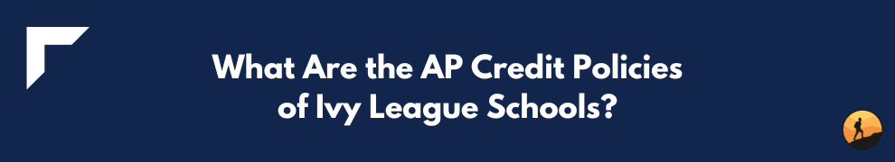 What Are the AP Credit Policies of Ivy League Schools?