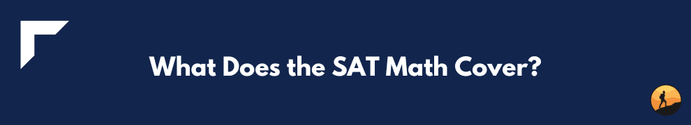 What Does the SAT Math Cover?