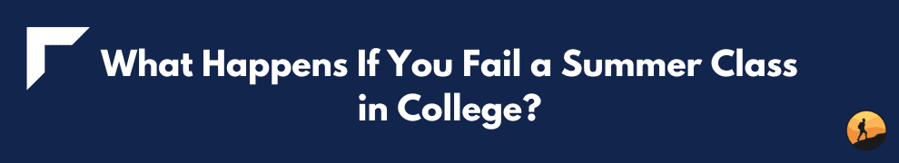 What Happens If You Fail a Summer Class in College?