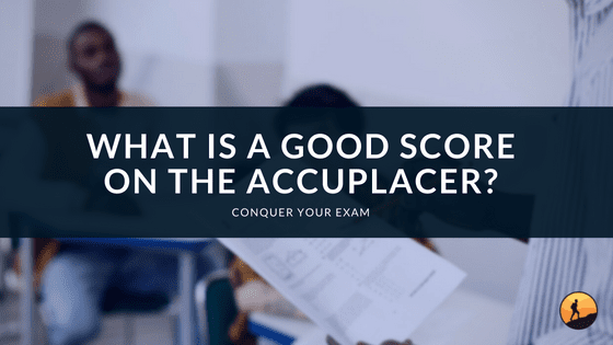 What is a Good Score on the Accuplacer?