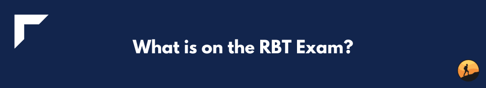 What is on the RBT Exam?