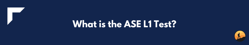 What is the ASE L1 Test?