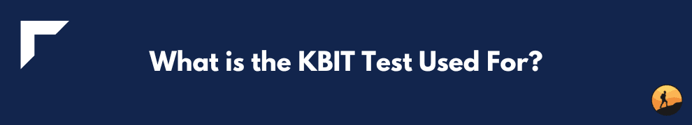 What is the KBIT Test Used For?