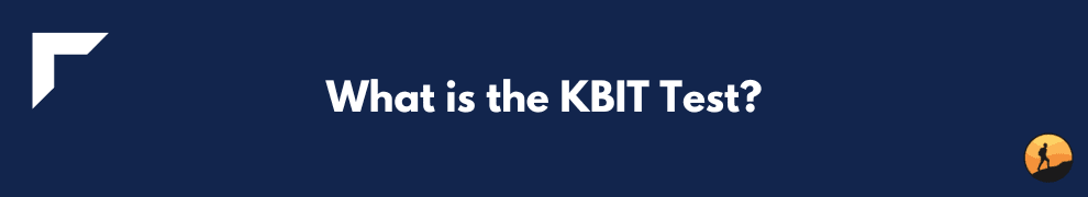 What is the KBIT Test?