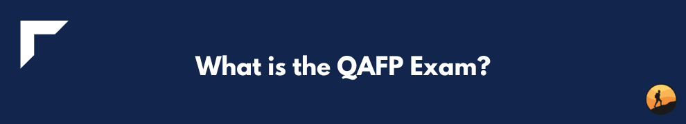 What is the QAFP Exam?