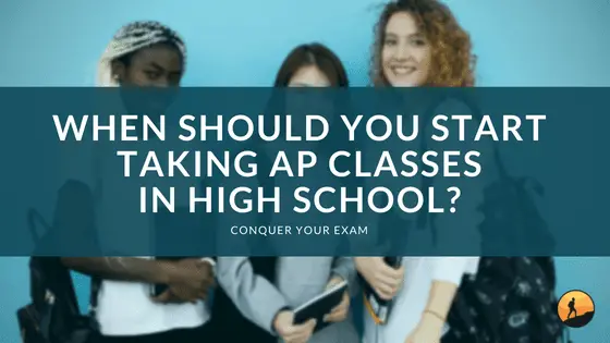 When Should You Start Taking AP Classes in High School?