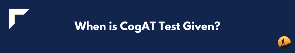 When is CogAT Test Given?