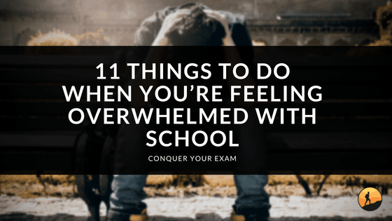 11 Things To Do When You're Feeling Overwhelmed with School