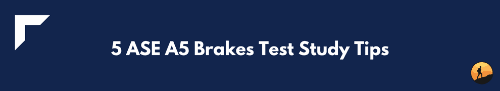 5 ASE A5 Brakes Test Study Tips