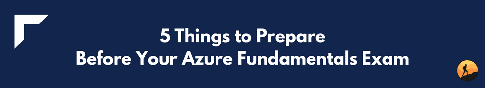 5 Things to Prepare Before Your Azure Fundamentals Exam