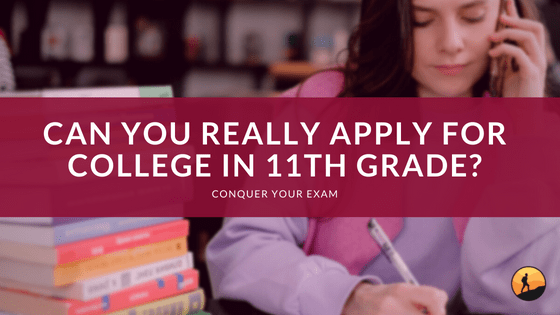 Can You Really Apply for College in 11th Grade?