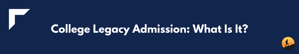 College Legacy Admission: What Is It?