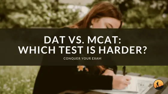 DAT vs. MCAT: Which Test is Harder?