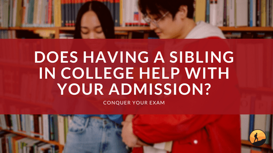 Does Having a Sibling in College Help with Your Admission?