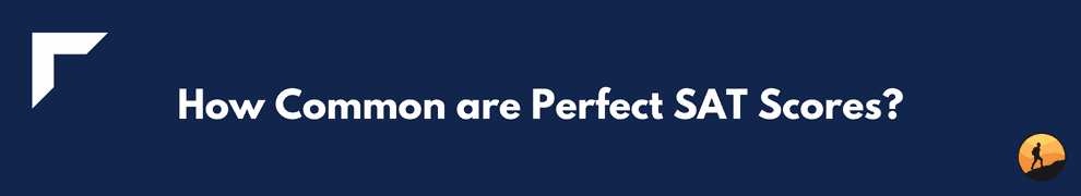How Common are Perfect SAT Scores?