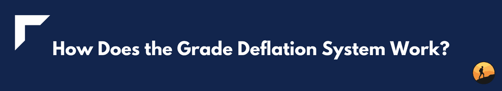 How Does the Grade Deflation System Work?