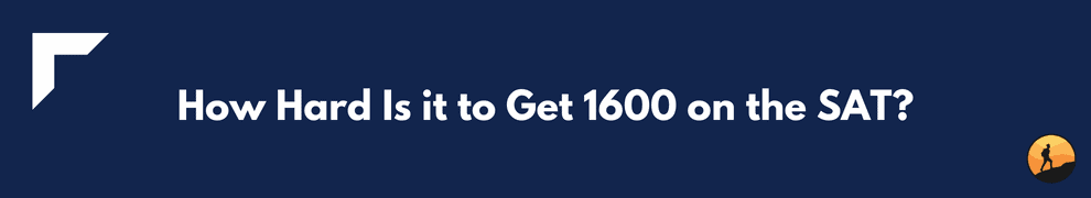 How Hard Is it to Get 1600 on the SAT?