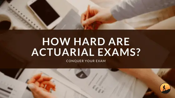 How Hard are Actuarial Exams?