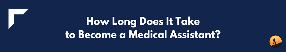 How Long Does It Take to Become a Medical Assistant?