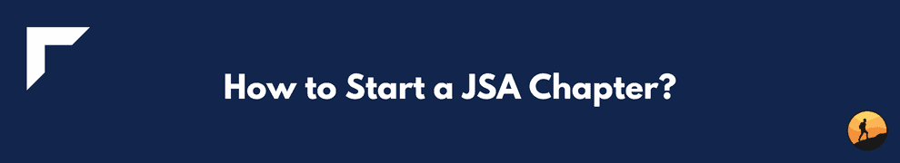 How to Start a JSA Chapter?