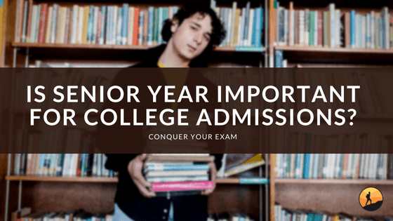 Is Senior Year Important for College Admissions?