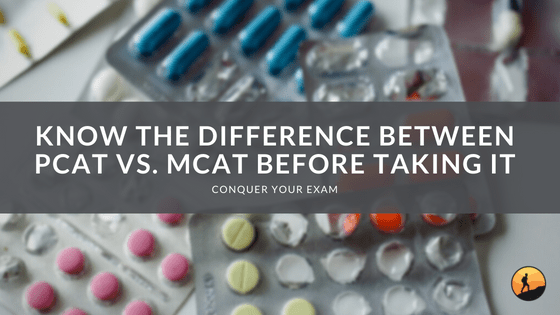 Know the Difference Between PCAT vs. MCAT Before Taking It