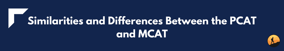 Similarities and Differences Between the PCAT and MCAT