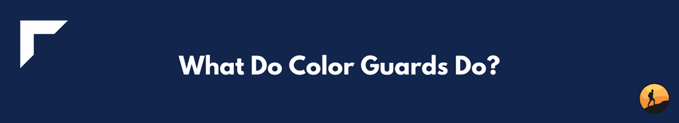 What Do Color Guards Do?