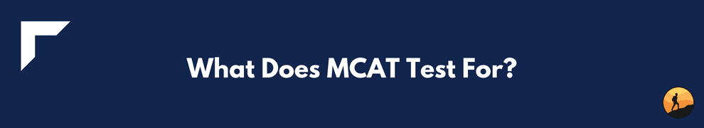 What Does MCAT Test For?