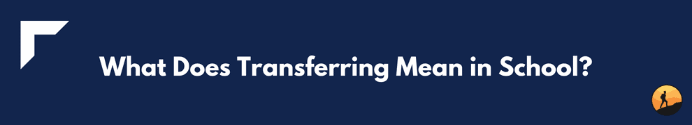 What Does Transferring Mean in School?