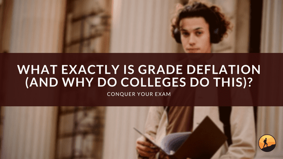 What Exactly is Grade Deflation (and Why Do Colleges Do This)?