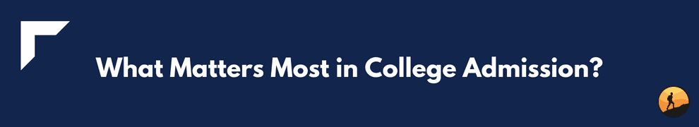 What Matters Most in College Admission?