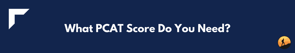 What PCAT Score Do You Need?