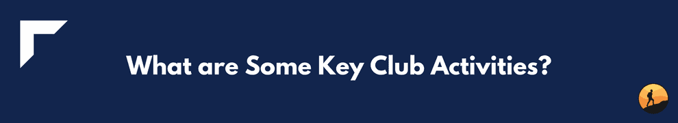 What are Some Key Club Activities?