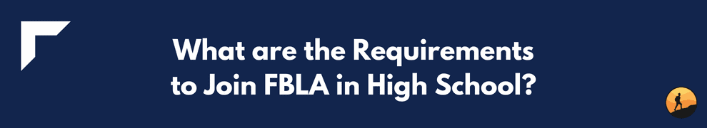 What are the Requirements to Join FBLA in High School?