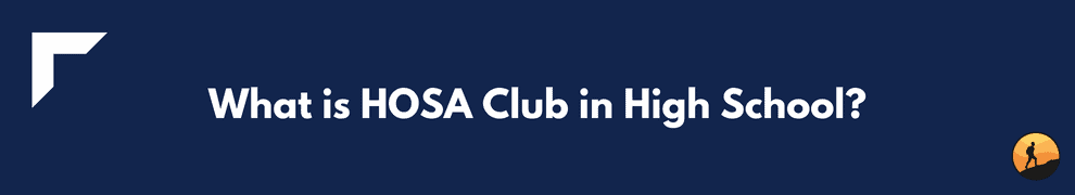 What is HOSA Club in High School?