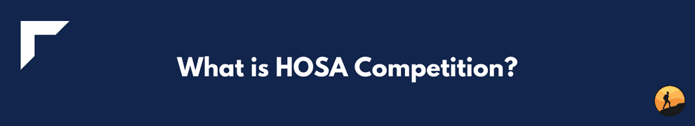 What is HOSA Competition?