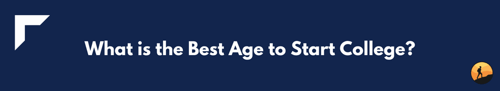 What is the Best Age to Start College?