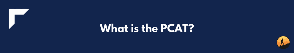 What is the PCAT?