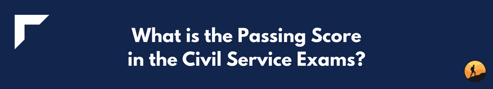 What is the Passing Score in the Civil Service Exams?