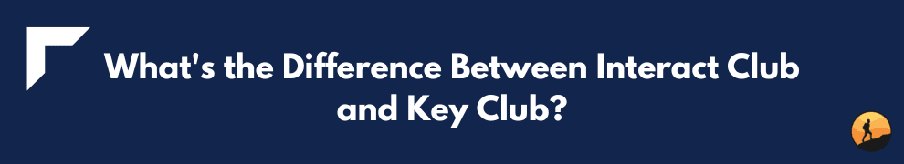 What's the Difference Between Interact Club and Key Club?