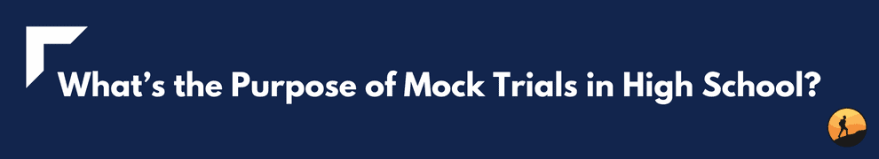 What’s the Purpose of Mock Trials in High School?