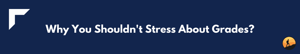 Why You Shouldn't Stress About Grades?