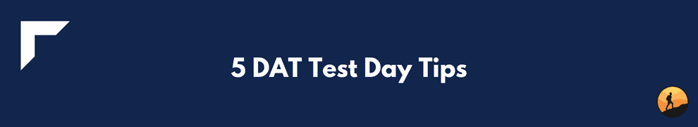 5 DAT Test Day Tips