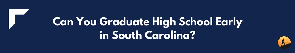 Can You Graduate High School Early in South Carolina?
