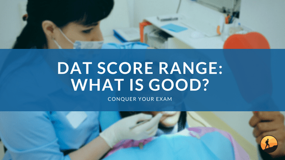 DAT Score Range: What is Good?