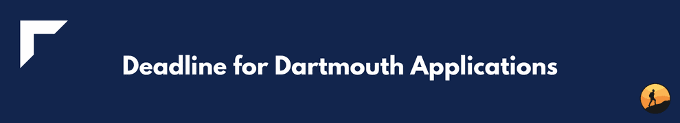 Deadline for Dartmouth Applications
