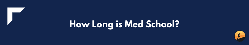 How Long is Med School?