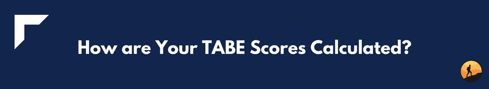 How are Your TABE Scores Calculated?