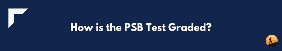 How is the PSB Test Graded?